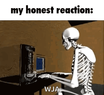 Skeleton Says My Honest Reaction Wja