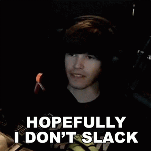 Slacker Hopefully I Don't GIF
