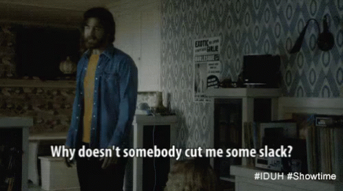 Slacker Somebody Cut Them Slack GIF