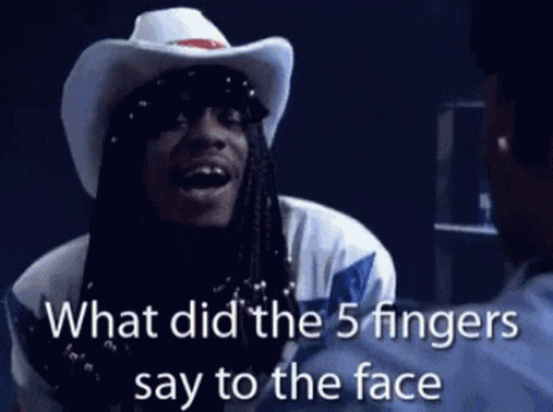Slap 5Fingers Said To The Face GIF