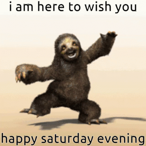 Sloth Saying I Am Here To Wish You Happy Saturday Evening GIF