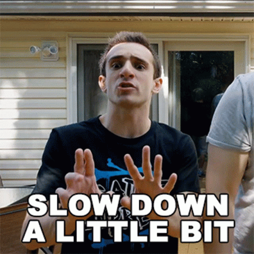 Culter35 Entertaining Slow Down Little Bit GIF