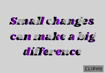 Small Change Can Make A Big Difference GIF