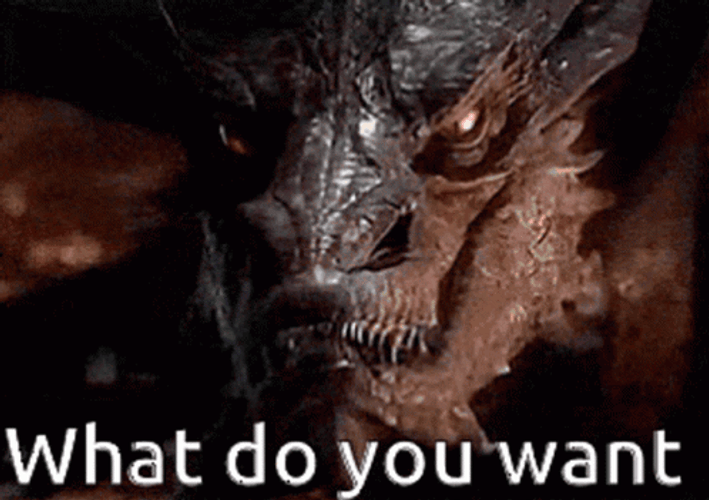 Smaug Dragon What Do You Want GIF