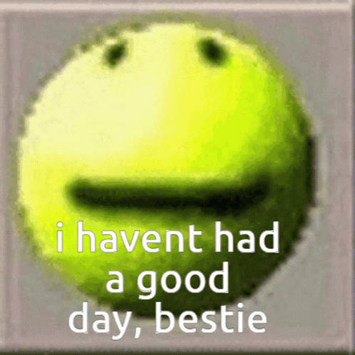 Smiley Face I Haven't Had a Good Day Bestie