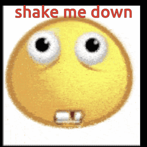Smiley Face Saying Shake Me Down