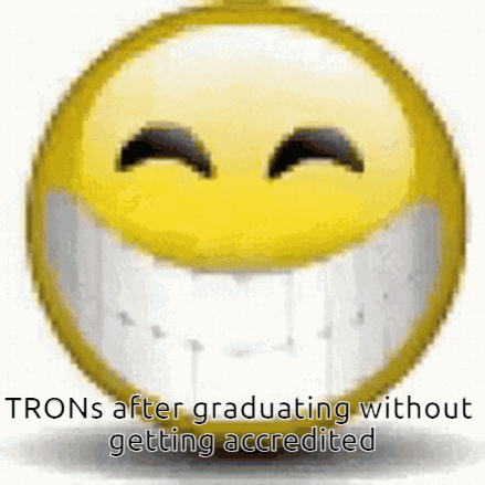Smiley Face Saying Trons After Graduating Without Getting Accredited