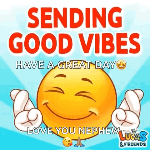 Smiley Face Sending Good Vibes Love You Nephew Lucas and Friends