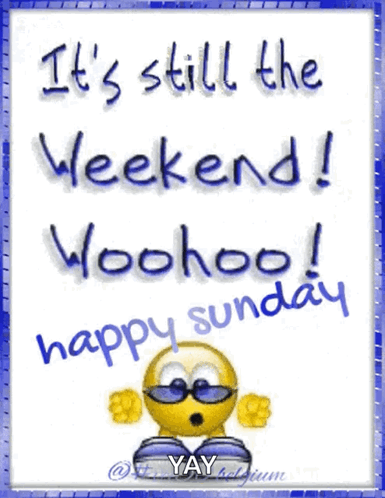 Smiley Face Wearing Sunglasses Says Still Weekend