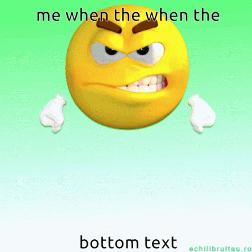 Smiley Me When The When The Bottom Text GIF