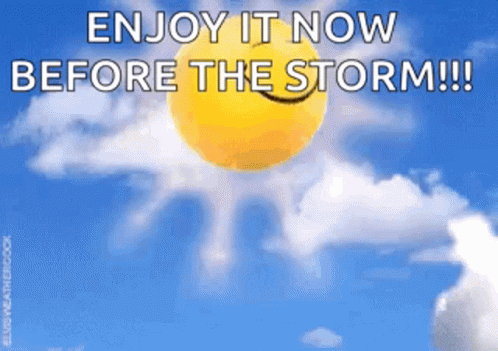Smiley Sun Enjoy It Now Before The Storm GIF