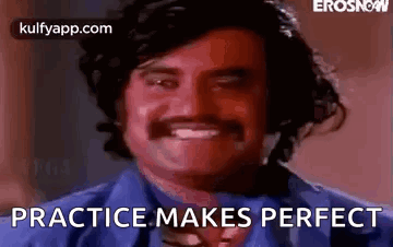 Smiling Mustached Man Blue Shirt Practice Makes Perfect