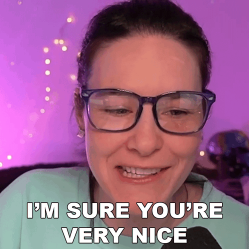 Smiling Woman With Glasses I'm Sure You're Very Nice