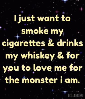 Smoke Cigarettes Drink Whiskey Love Me Monster