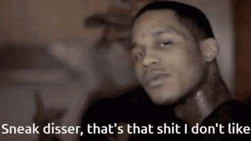 Sneak Disser That's That Shit I Don't Like Man