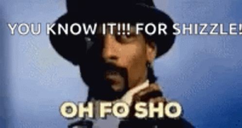 Snoop Dogg Saying For Shizzle