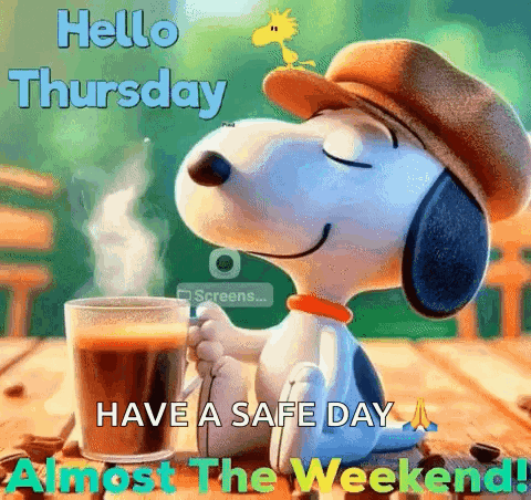 Snoopy Holding Coffee Hello Thursday Have a Safe Day Almost the Weekend