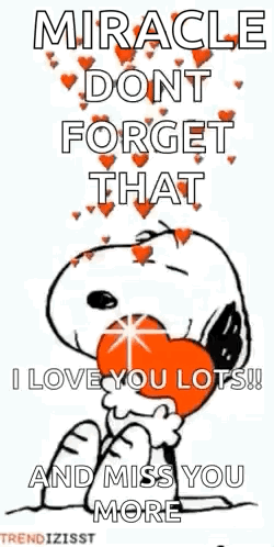 Snoopy Holding Heart in Mouth Saying Miracle Don't Forget That I Love You Lots