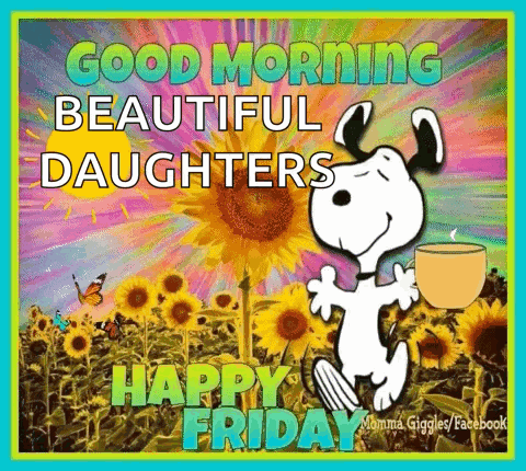 Snoopy Is Holding A Cup Of Coffee And Saying Good Morning Beautiful Daughters Happy Friday . GIF