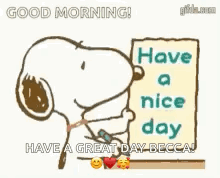 Snoopy Is Holding A Sign That Says `` Good Morning ! Have A Nice Day Have A Great Day Becca ! '' GIF