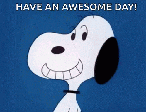 Snoopy Is Smiling And Saying `` Have An Awesome Day ! '' On A Blue Background . GIF