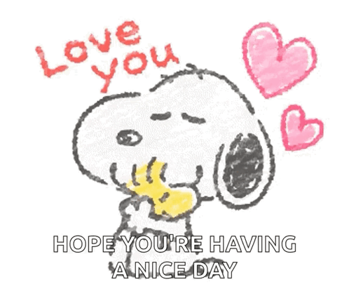 Snoopy Love You Have a Nice Day