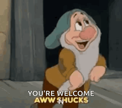 Snow White Dwarf Saying You're Welcome Aww Shucks