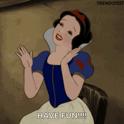 Snow White Saying Have Fun