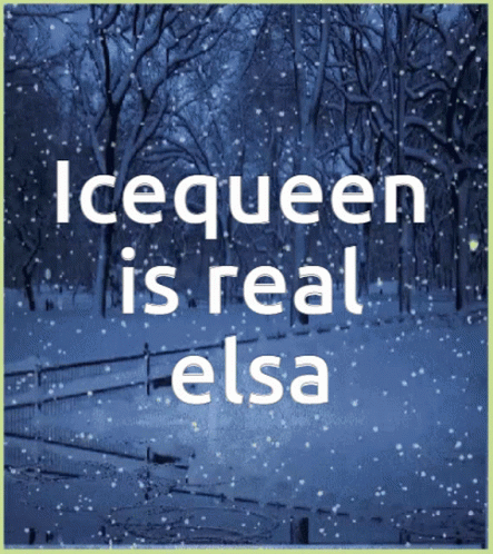 Snowy Scene Icequeen Is Real Elsa