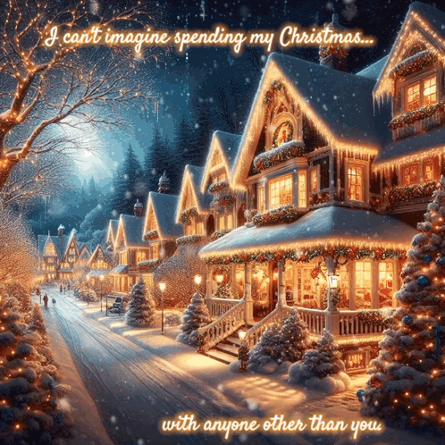 Snowy Village I Can't Imagine Spending My Christmas With Anyone Other Than You