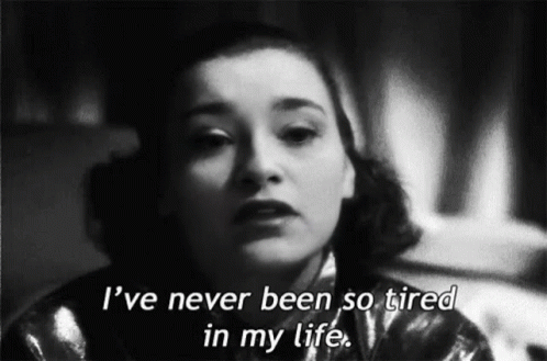 Ive Never Been So Tired In My Life GIF