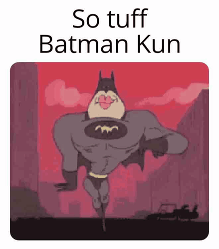So Tuff Batman Kun Batman Tuff GIF