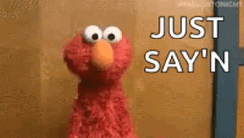 So What Elmo Just Sayin GIF