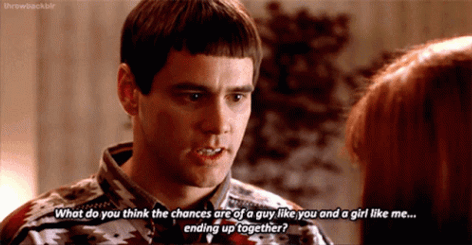 So You're Telling Me There's A Chance GIF