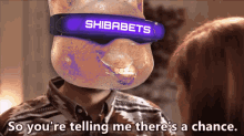 So Youre Saying Theres A Chance Shibabets GIF