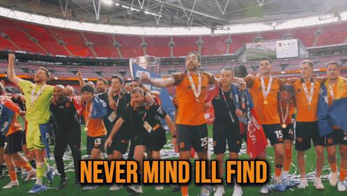 Soccer Players Celebrate Never Mind I'll Find
