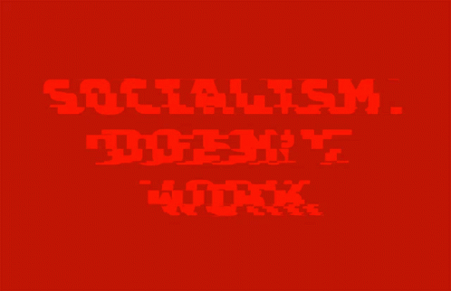 Socialism Doesnt Work Socialism GIF