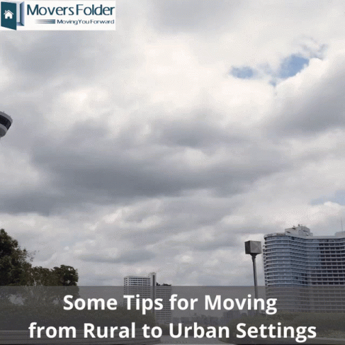 Some Tips For Moving From Rural To Urban Settings Written On A Cloudy Day GIF