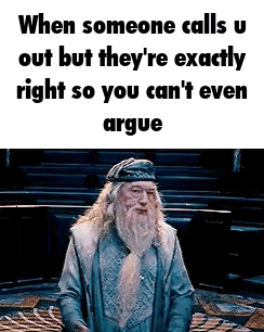 Someone Calls You Out and You're Right