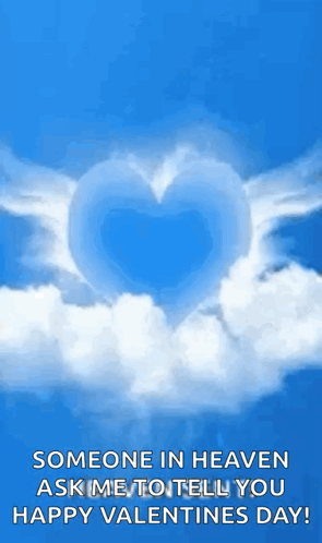 Someone In Heaven Asks Me To Tell You Happy Valentines Day GIF
