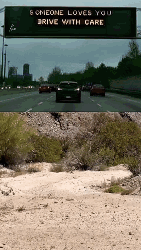 Someone Loves You Drive With Care Is Written On A Sign Above A Highway GIF
