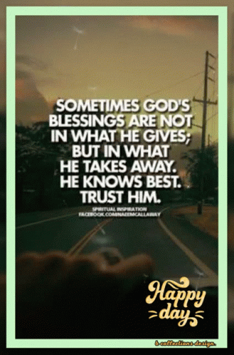Sometimes God's Blessings Are Not in What He Gives But in What He Takes Away He Knows Best Poster
