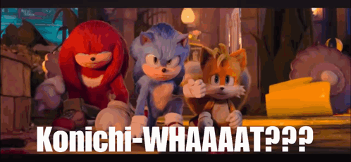 Sonic Knuckles and Tails Konichi Whaaaat
