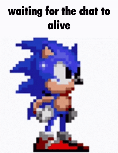 Sonic The Hedgehog Is Waiting For The Chat To Alive . GIF