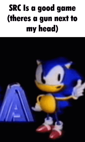Sonic the Hedgehog Saying SRC Is a Good Game With Gun Next to Head