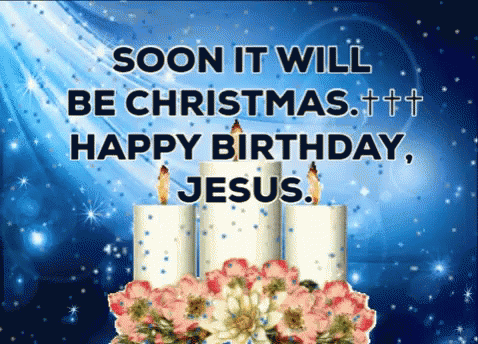 Soon Will Be Christmas Happy Early Birthday Jesus GIF