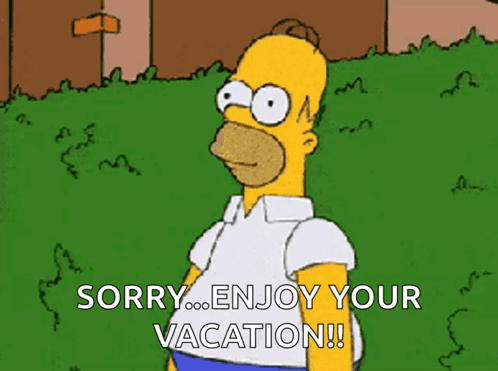 Sorry Enjoy Your Vacation Homer Hiding GIF