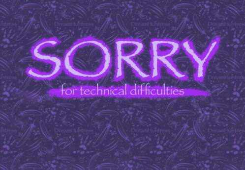 Sorry For Technical Difficulties GIF