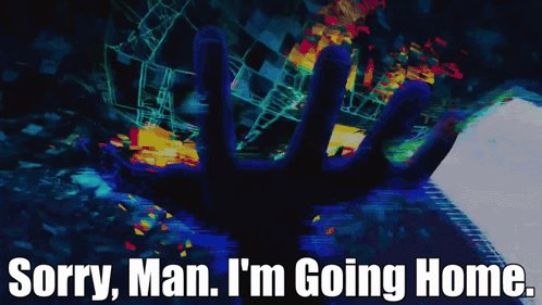 Sorry Man I 'M Going Home With A Hand Reaching Out GIF