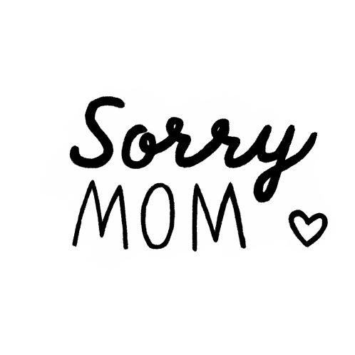 Sorry Mom Text